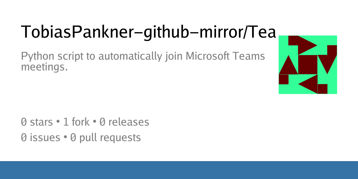 TobiasPankner-github-mirror/Teams-Auto-Joiner: Python script to ...